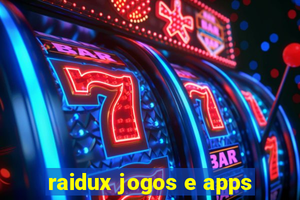 raidux jogos e apps